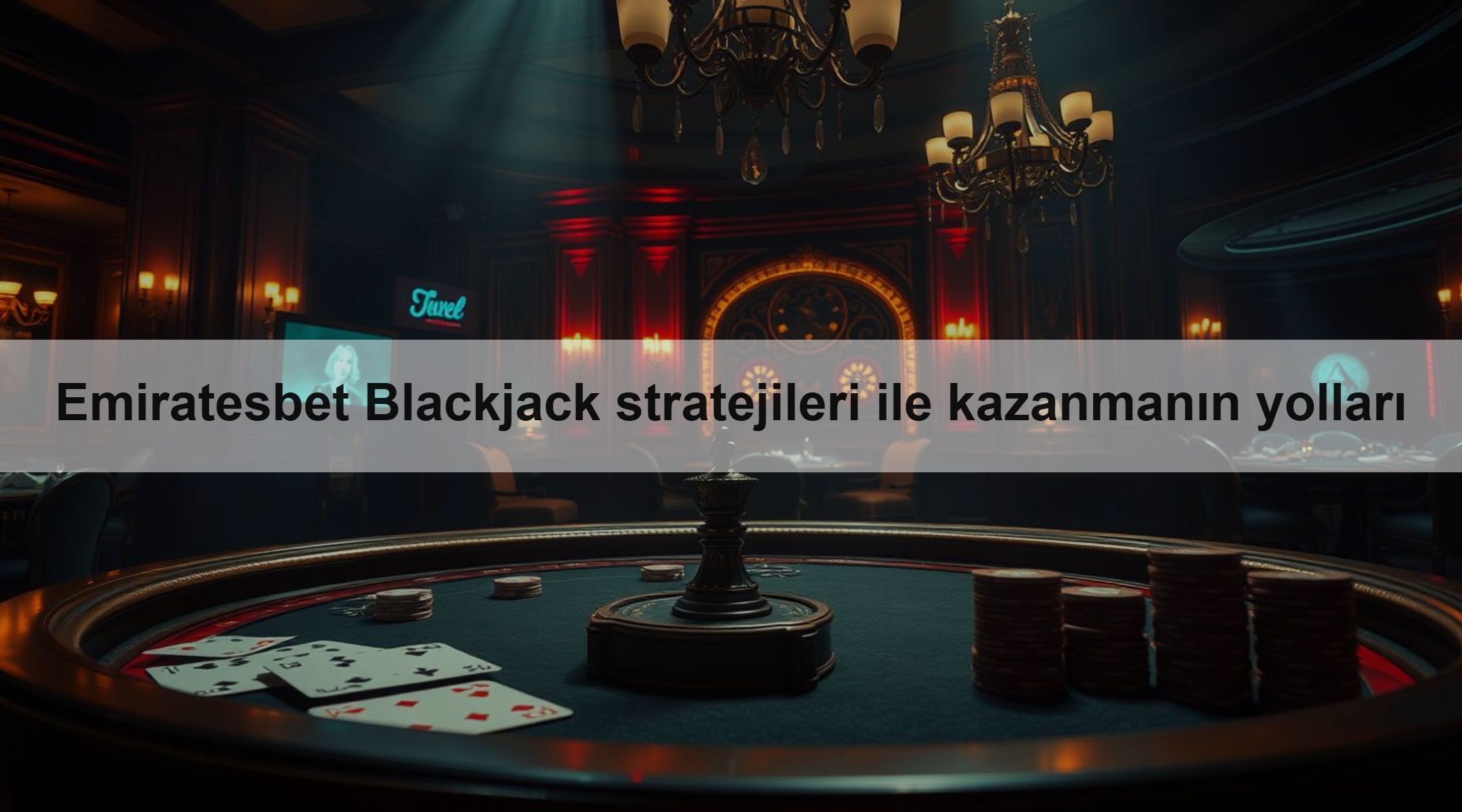 Emiratesbet Blackjack stratejileri ile kazanmanın yolları