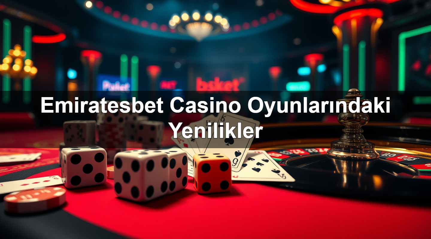 emiratesbet casino oyunlar ndaki yenilikler 1783301199416